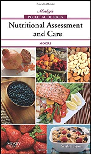 Mosby's Pocket Guide to Nutritional Assessment and Care (Nursing Pocket Guides) 6th Edition